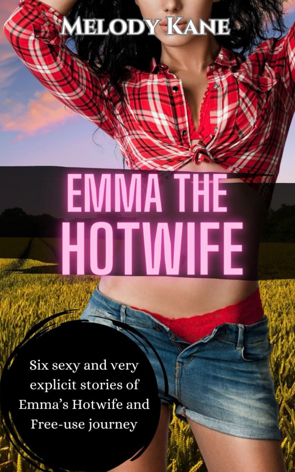 Emma the Hotwife: Six sexy and very explicit stories of Emma’s Hotwife and Free-use journey