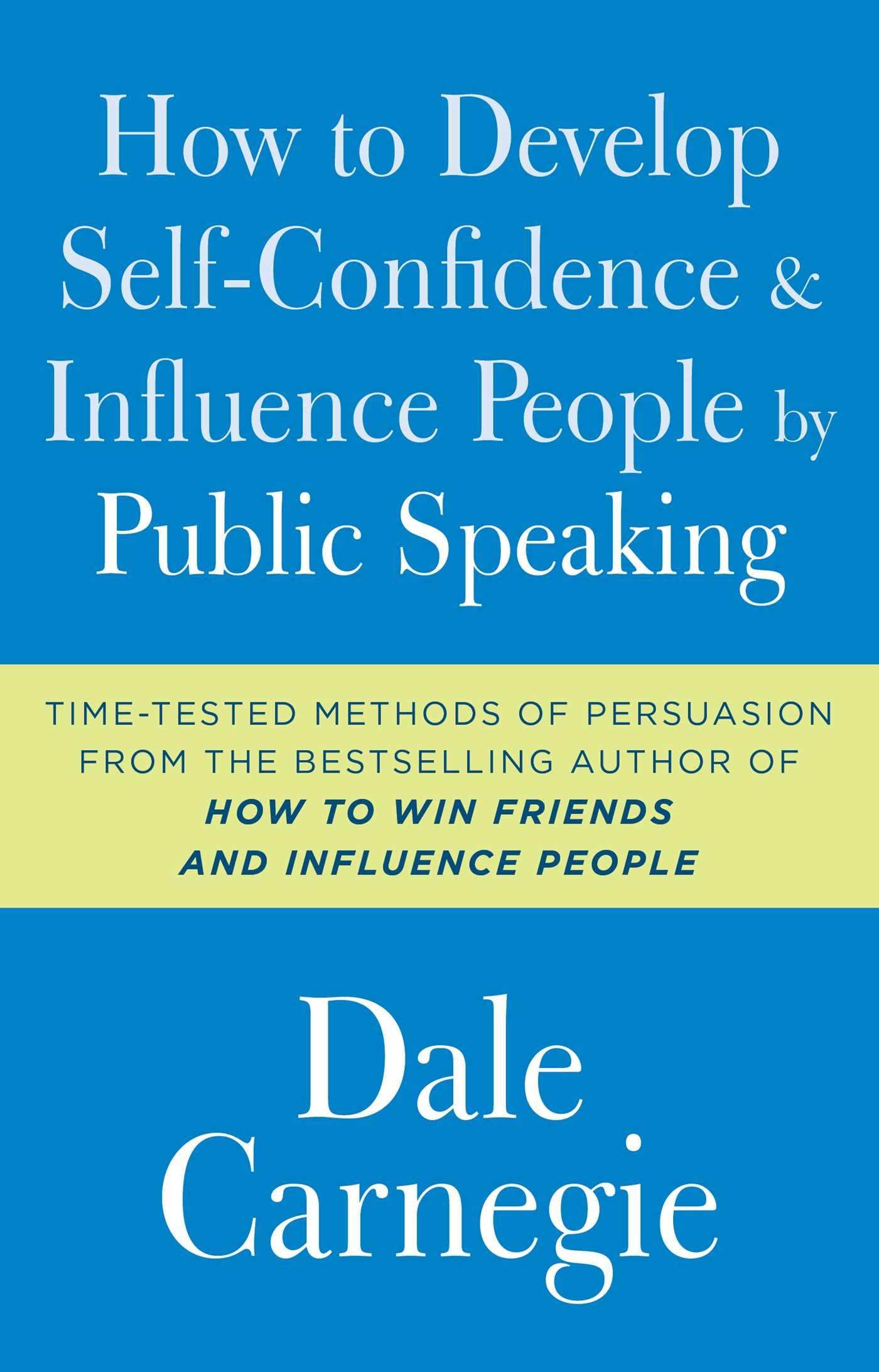 How to Develop Self-Confidence and Influence People by Public Speaking (Dale Carnegie Books)
