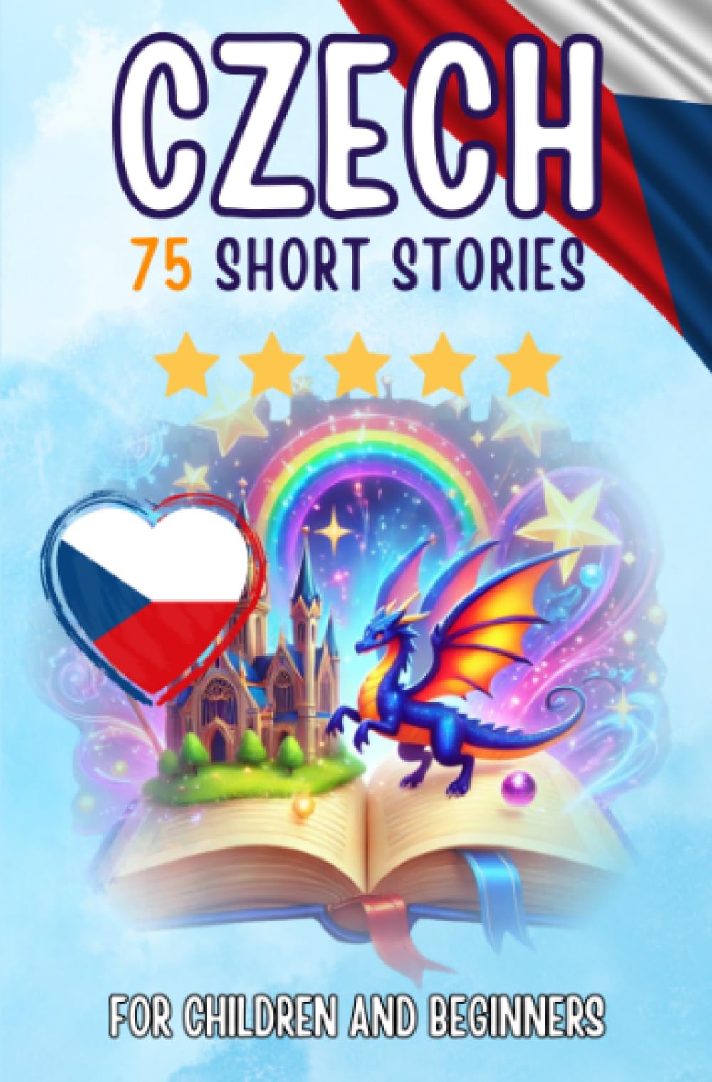 Bilingual short stories: English-Czech: 75 Magical Stories for English speakers learning Czech – with vocabulary exercises and simple words for beginners (Pocketbook Edition)