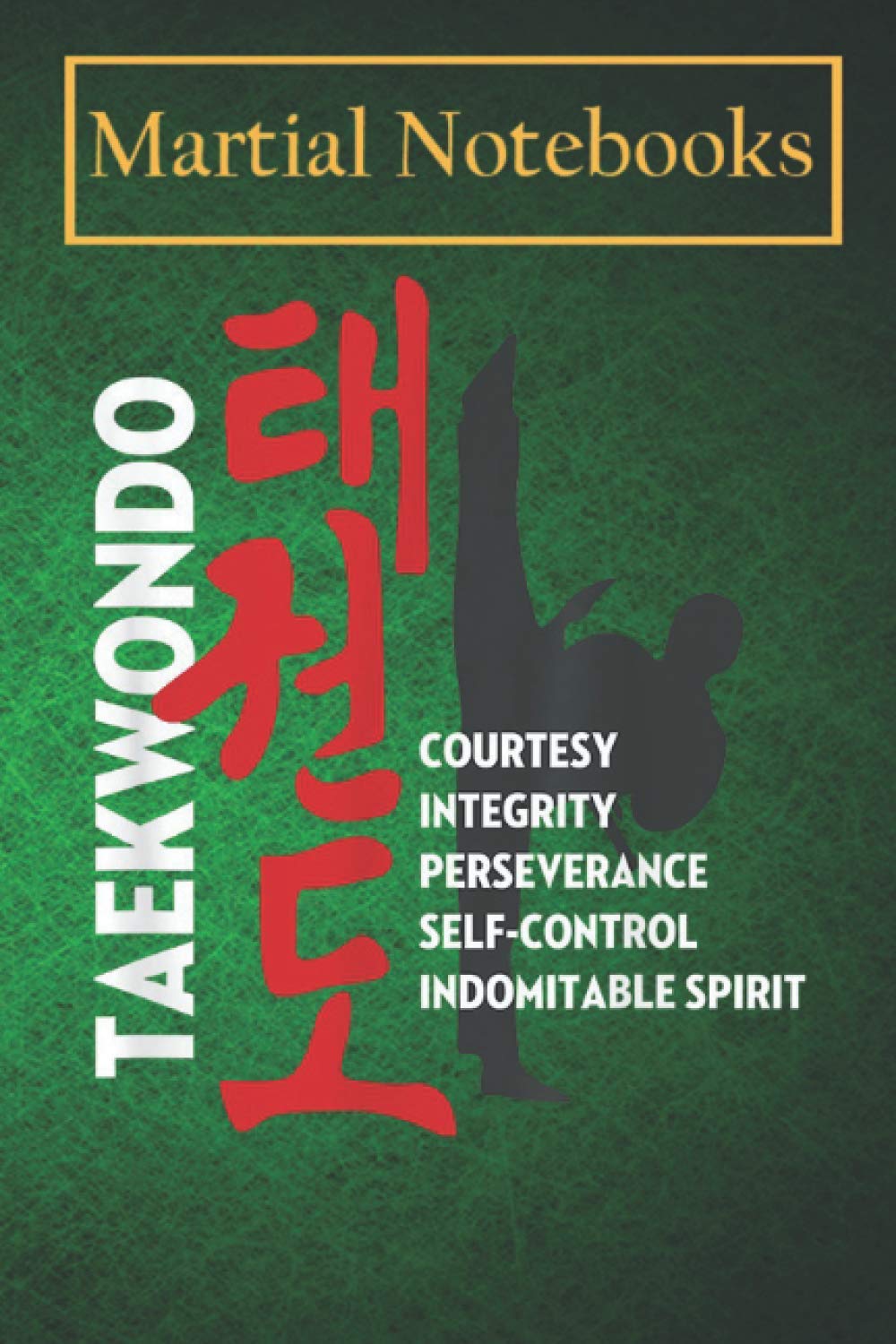 Martial Arts Notebook: Taekwondo Tenets - Martial Arts Graphic Martial Training Log Workbook