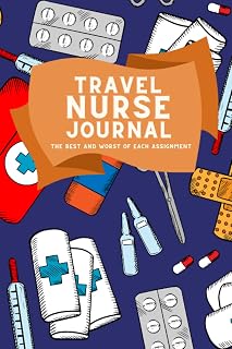 A Travel Nurse Journal: The Best and Worst of Each Assignment