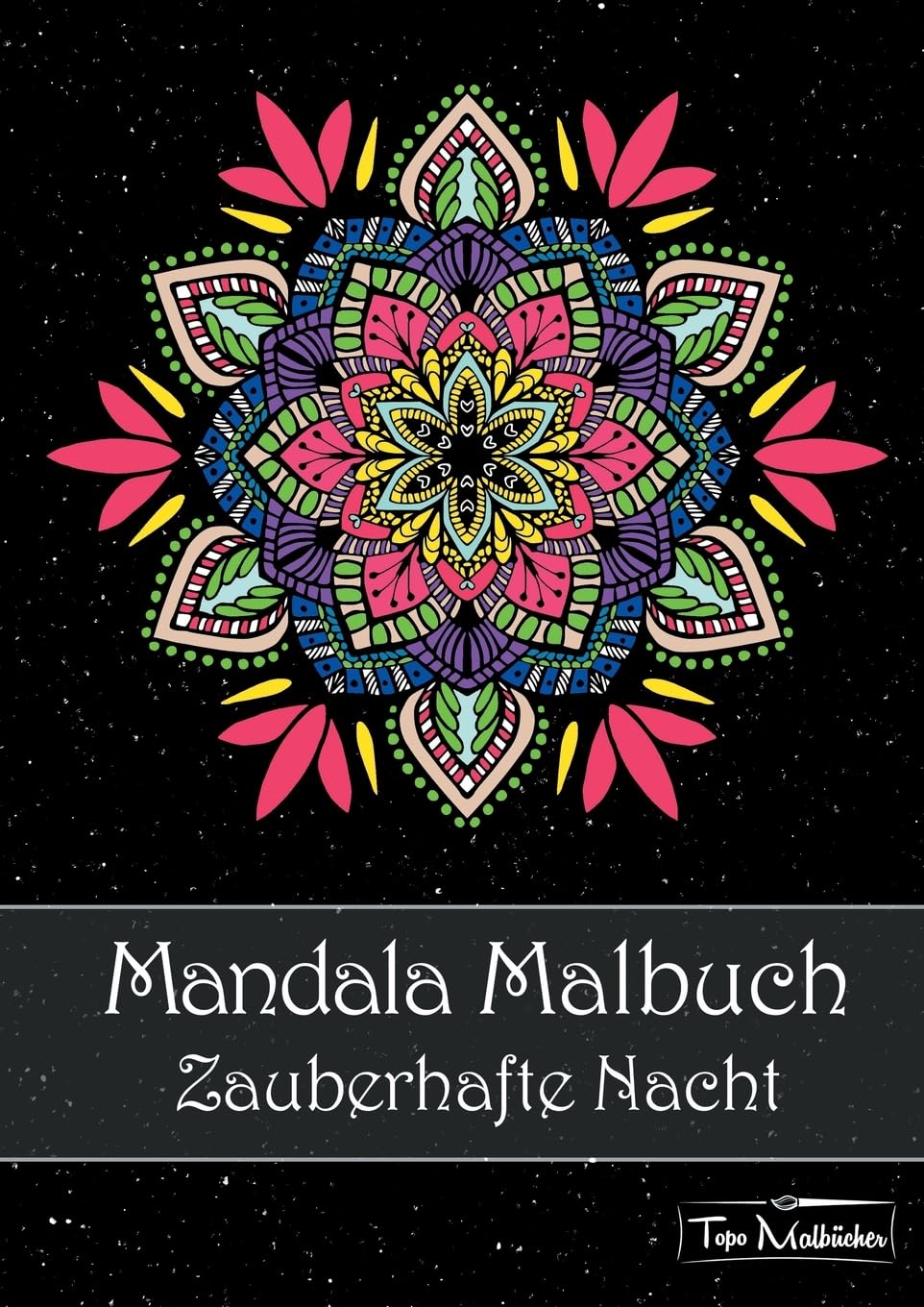 Mandala Malbuch für Erwachsene: Zauberhafte Nacht – Mandalas auf schwarzem Hintergrund