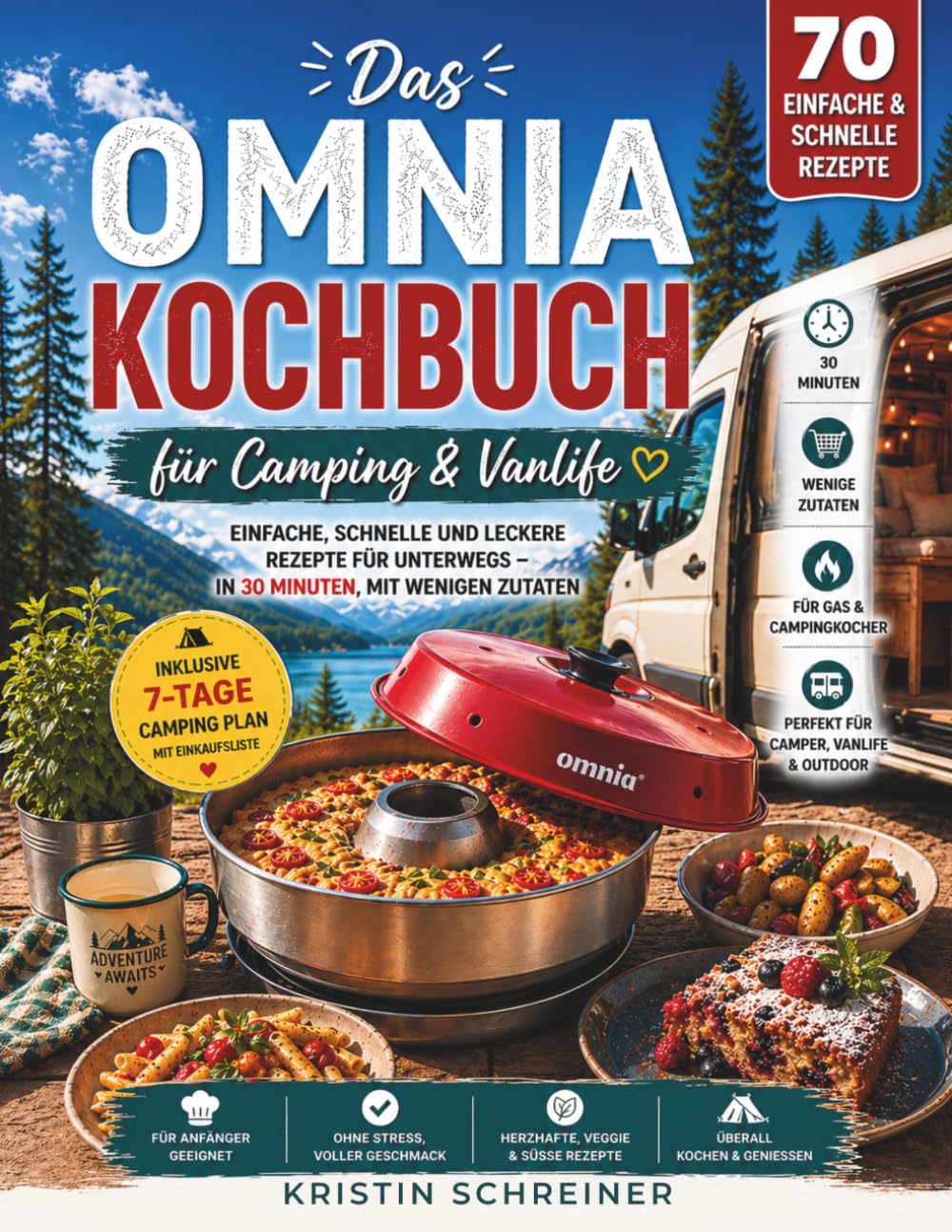 Das OMNIA KOCHBUCH für Camping & Vanlife: 70 einfache & schnelle Rezepte für unterwegs – in 30 Minuten, mit wenigen Zutaten