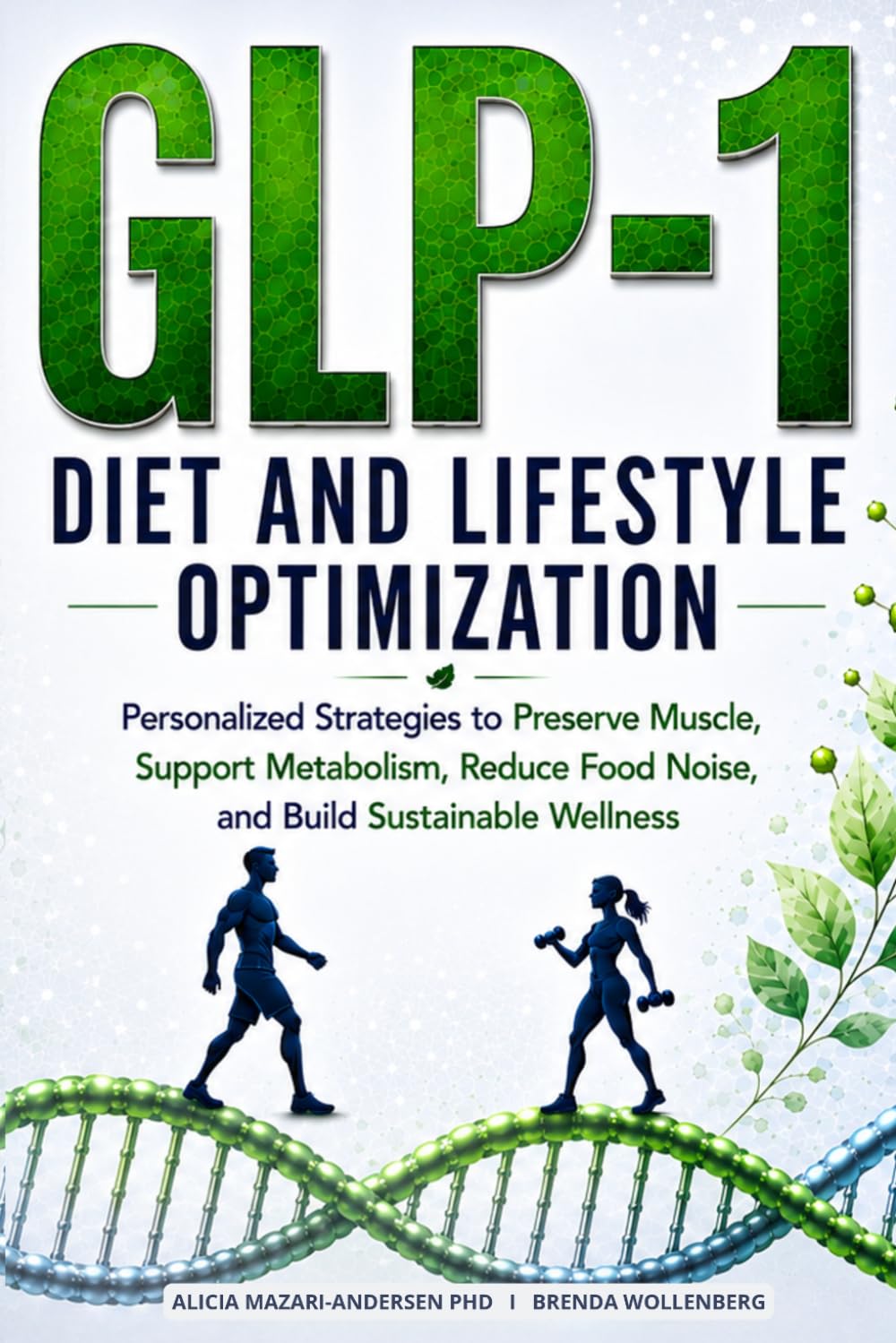 Epigenetic Roadmap to GLP-1 Diet and Lifestyle Optimization: Personalized Strategies to Preserve Muscle, Support Metabolism, Reduce Food Noise, and ... Wellness (Epigenetic Roadmap to Wellness)