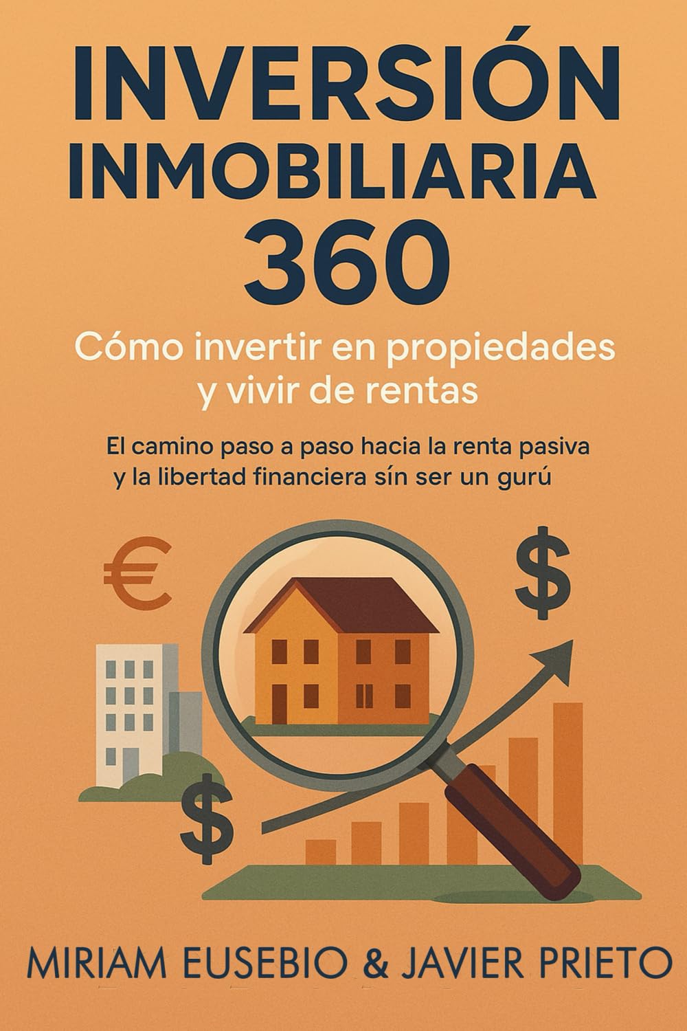 INVERSIÓN INMOBILIARIA 360: CÓMO INVERTIR EN PROPIEDADES Y VIVIR DE RENTAS