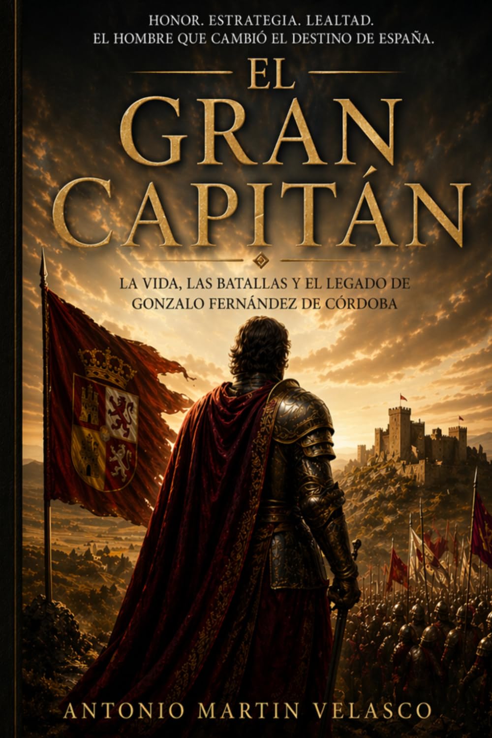 El Gran Capitán: Sangre, Pólvora y Honor: 4 (GRANDES PERSONAJES DE ESPAÑA Y DEL IMPERIO ESPAÑOL)