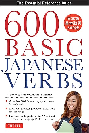 600 Basic Japanese Verbs: The Essential Reference Guide: Lea the Japanese Vocabulary and Grammar You Need to Lea Japanese and Master the JLPT-Wow! eBook