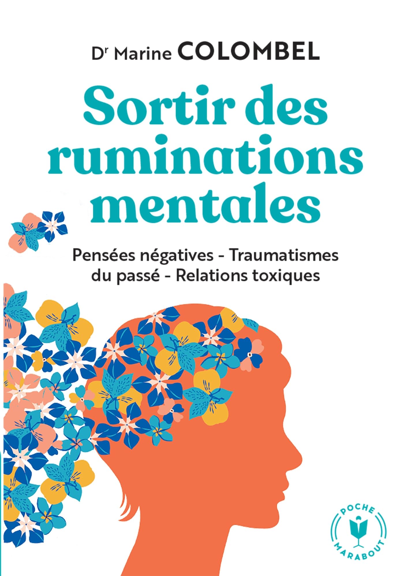 Sortir des ruminations mentales: Pensées négatives - Traumatismes du passé - Relations toxiques: 31564