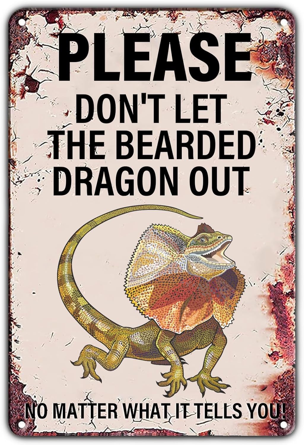 SMAZDFXX Vintage Warning Sign Please Don't Let The Bearded DragonNo Matter What It Tells You Retro Iron Painting Warning Wall Poster for Home Farmhouse Garden Yard Bar Pub Man Cave 8"x12"