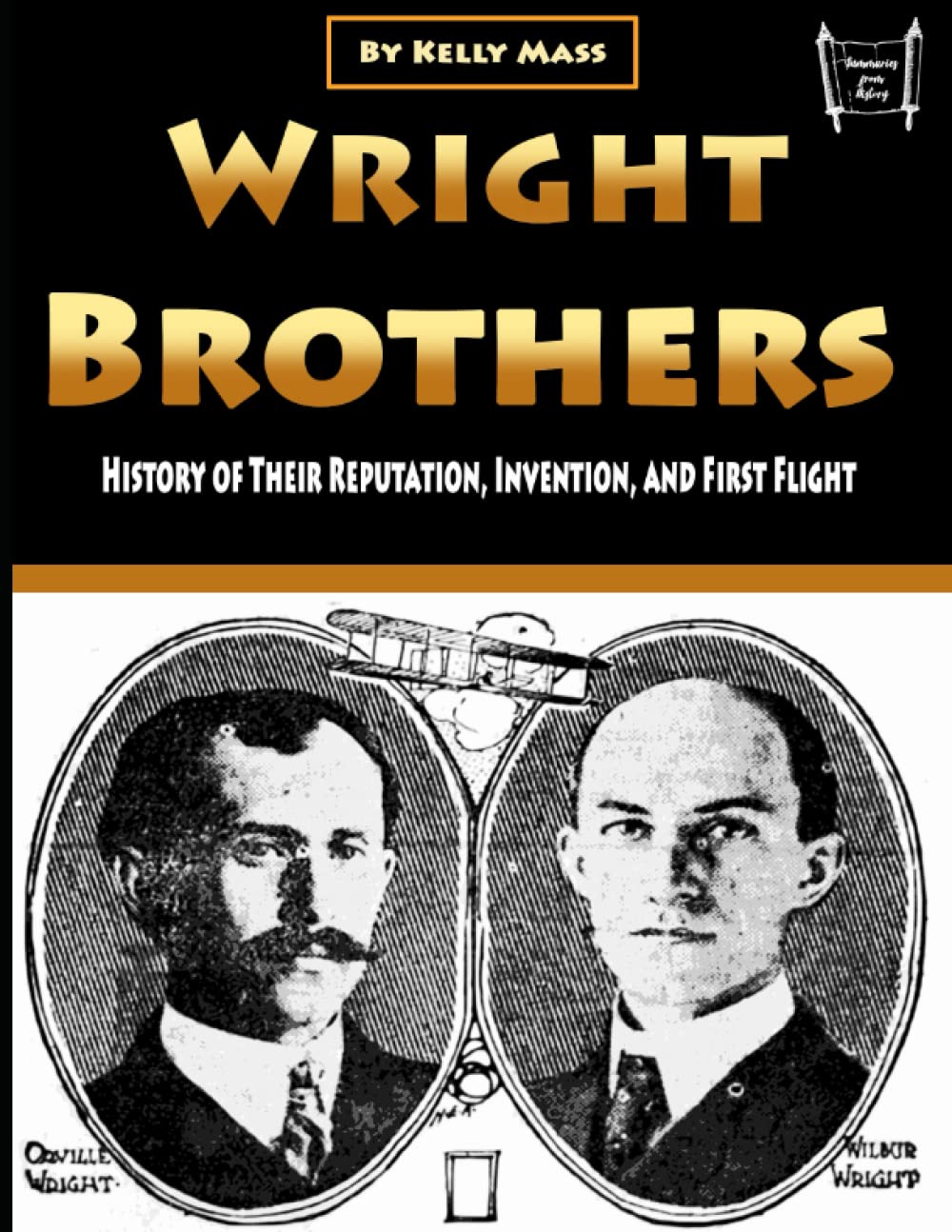 Wright Brothers: History of Their Reputation, Invention, and First Flight