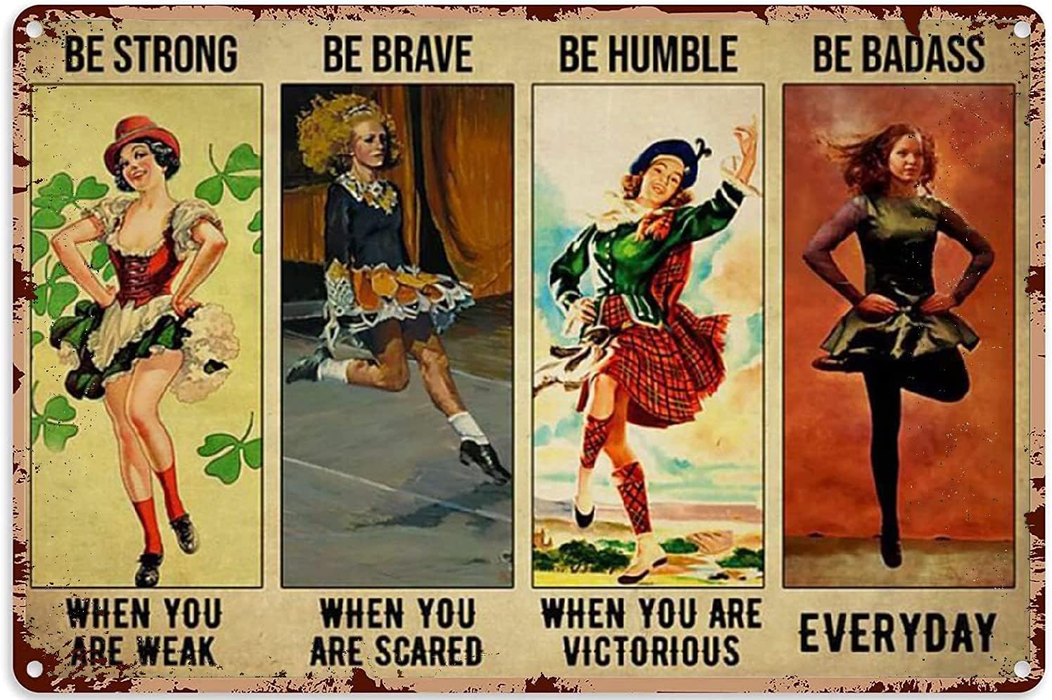 Kisoyo Girls Funny Dance Gifts Ballerina Wall Art Irish Dancing Be Strong Brave Humble Badass Horizontal Poster Home Bar Shop Decorations Coffee Vintage Metal Tin Sign Gift 8X12inch