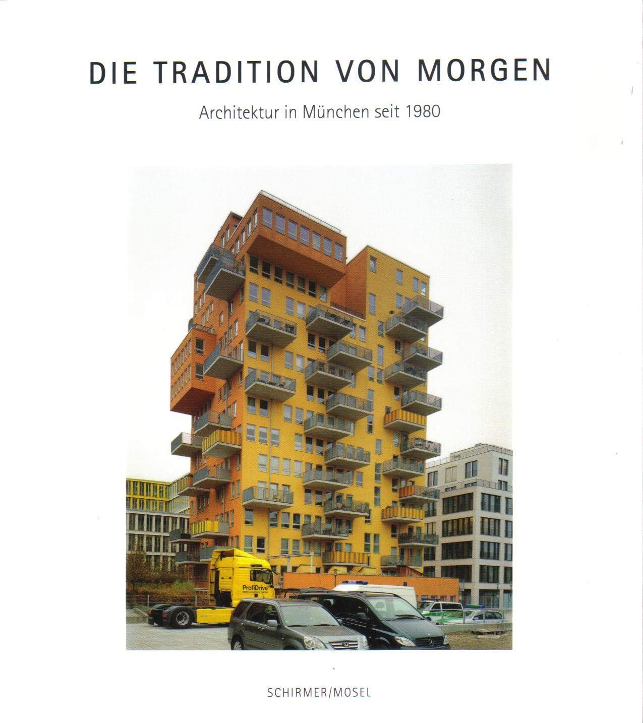 Die Tradition von morgen: Architektur in München seit 1980. Katalog München