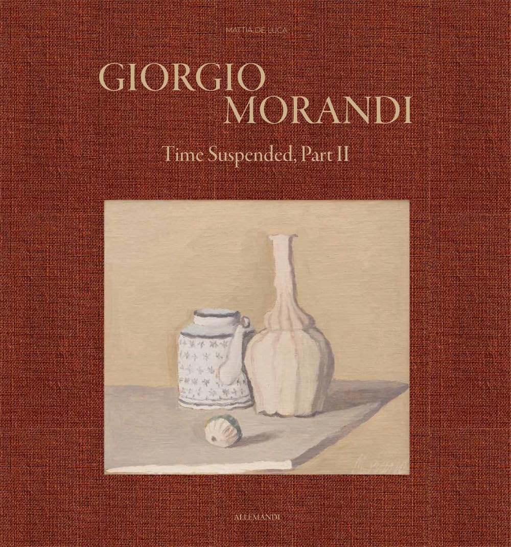 Giorgio Morandi. Time Suspended, Part Ii. Ediz. A Colori - 4