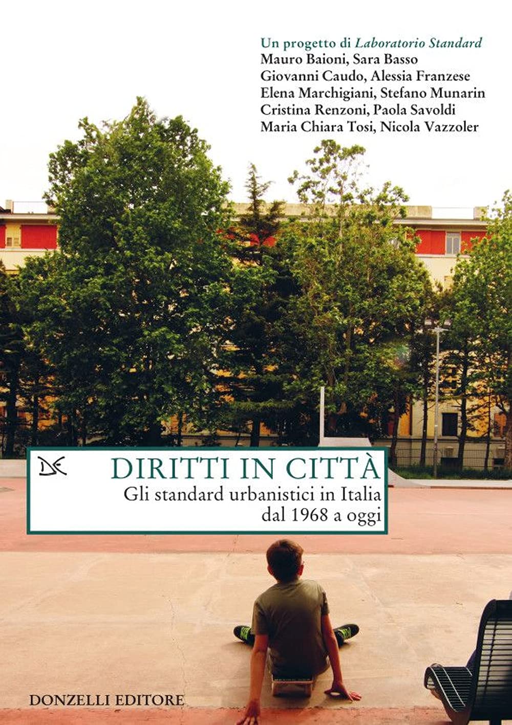 Diritti In Città. Gli Standard Urbanistici In Italia Dal 1968 A Oggi - 4