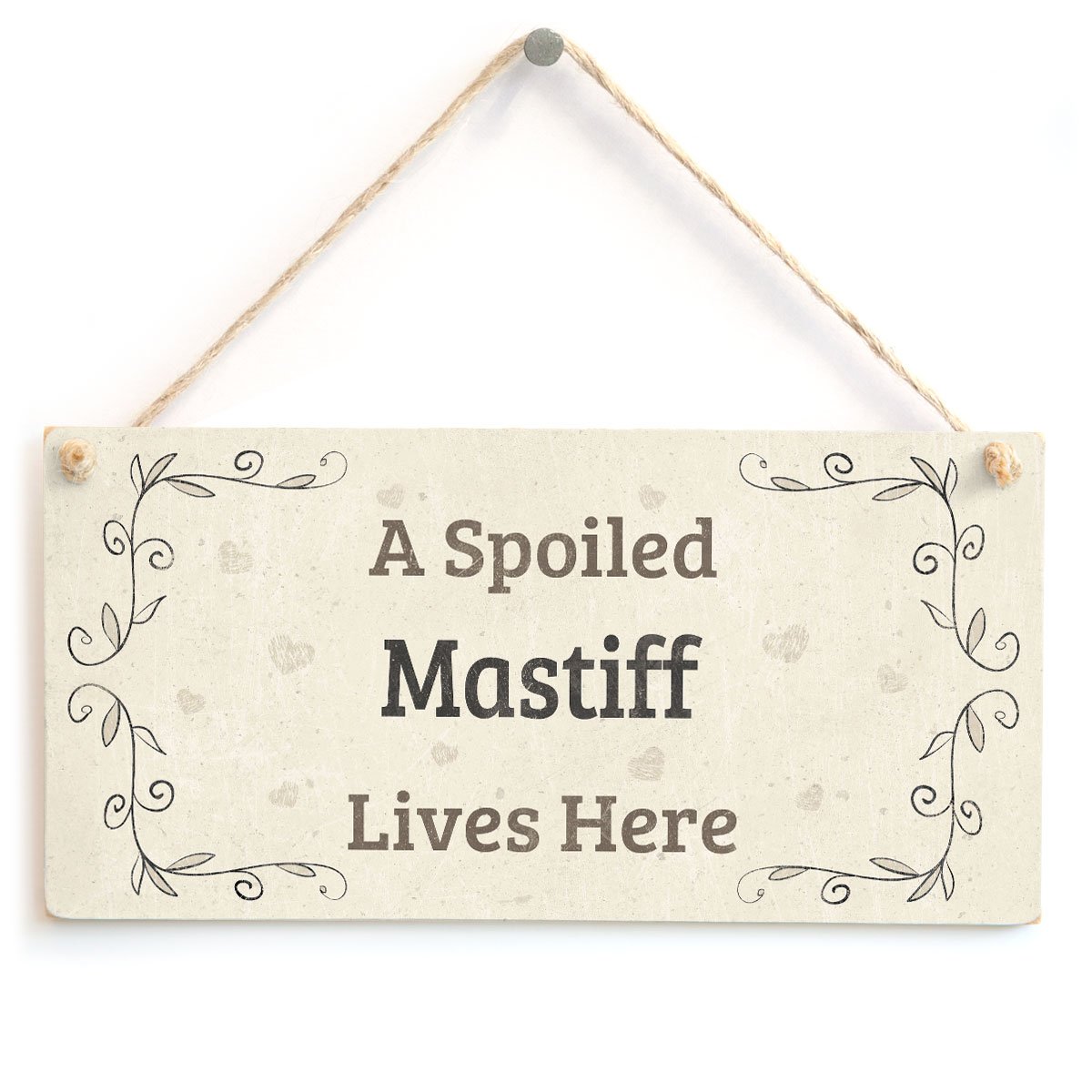 A Spoiled Mastiff Lives Here - Cute Country Home Style Home Accessory Novelty Gift Sign for Mastiff Owners