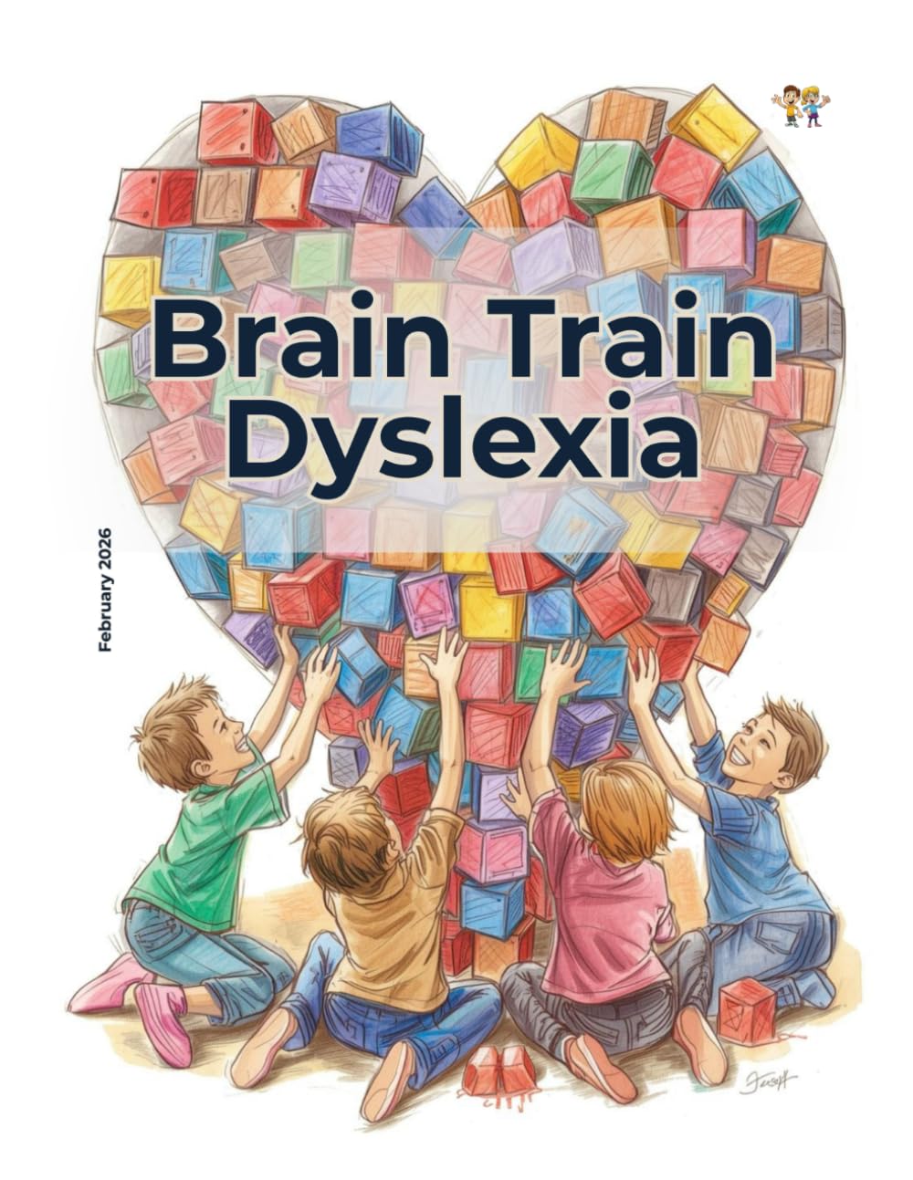 Brain Train Dyslexia: The Friendship Formula (Feb 2026): A Guide to Teamwork, Kindness and Big Picture Thinking