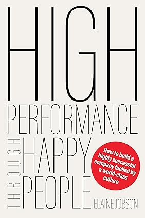 High Performance Through Happy People: How to build a highly successful company fuelled by a world-class culture-Wow! eBook