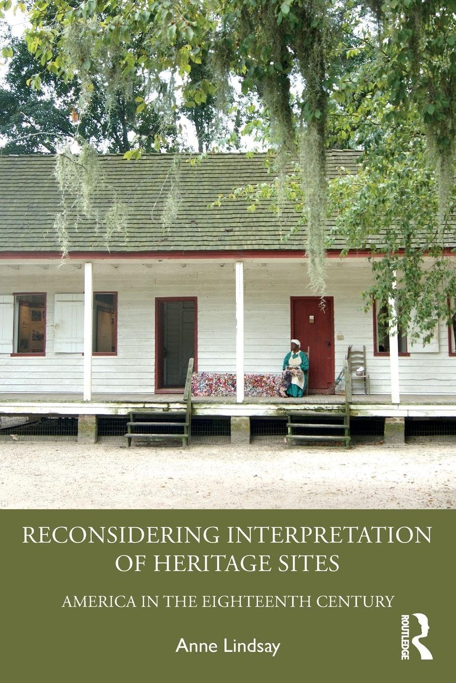 Reconsidering Interpretation of Heritage Sites: America in the Eighteenth Century