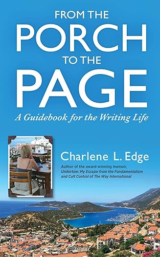From the Porch to the Page A Guidebook for the Writing Life