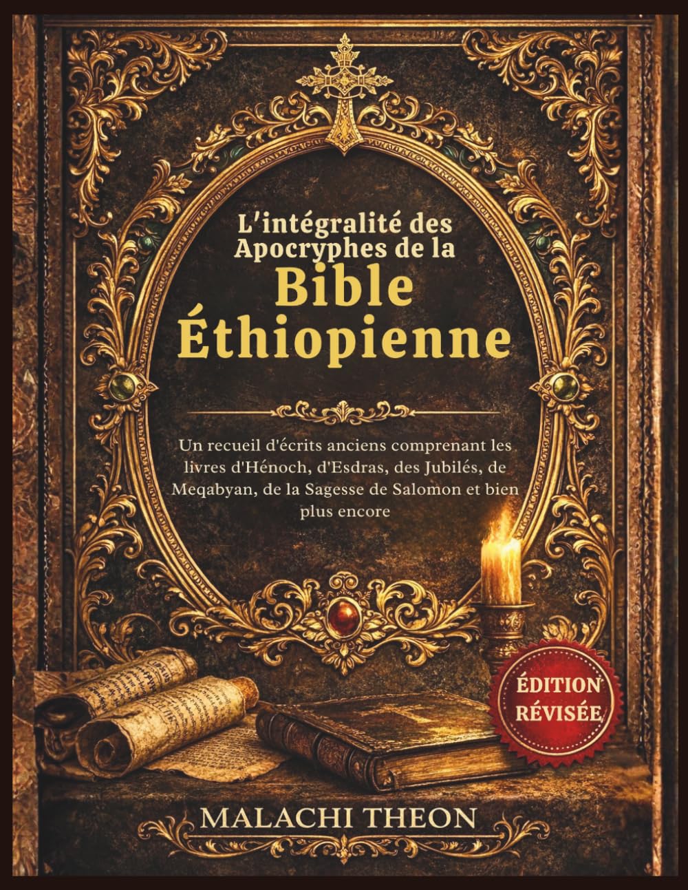 L'intégralité des Apocryphes de la Bible Éthiopienne: Un recueil d'écrits anciens comprenant les livres d'Hénoch, d'Esdras, des Jubilés, de Meqabyan, de la Sagesse de Salomon et bien plus encore