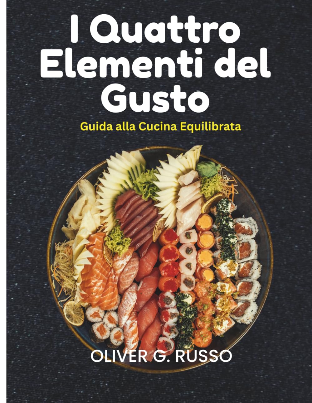 I Quattro Elementi del Gusto: Guida alla Cucina Equilibrata