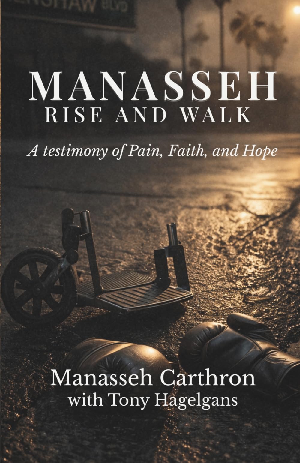 Manasseh, Rise and Walk: A testimony of Pain, Faith, and Hope