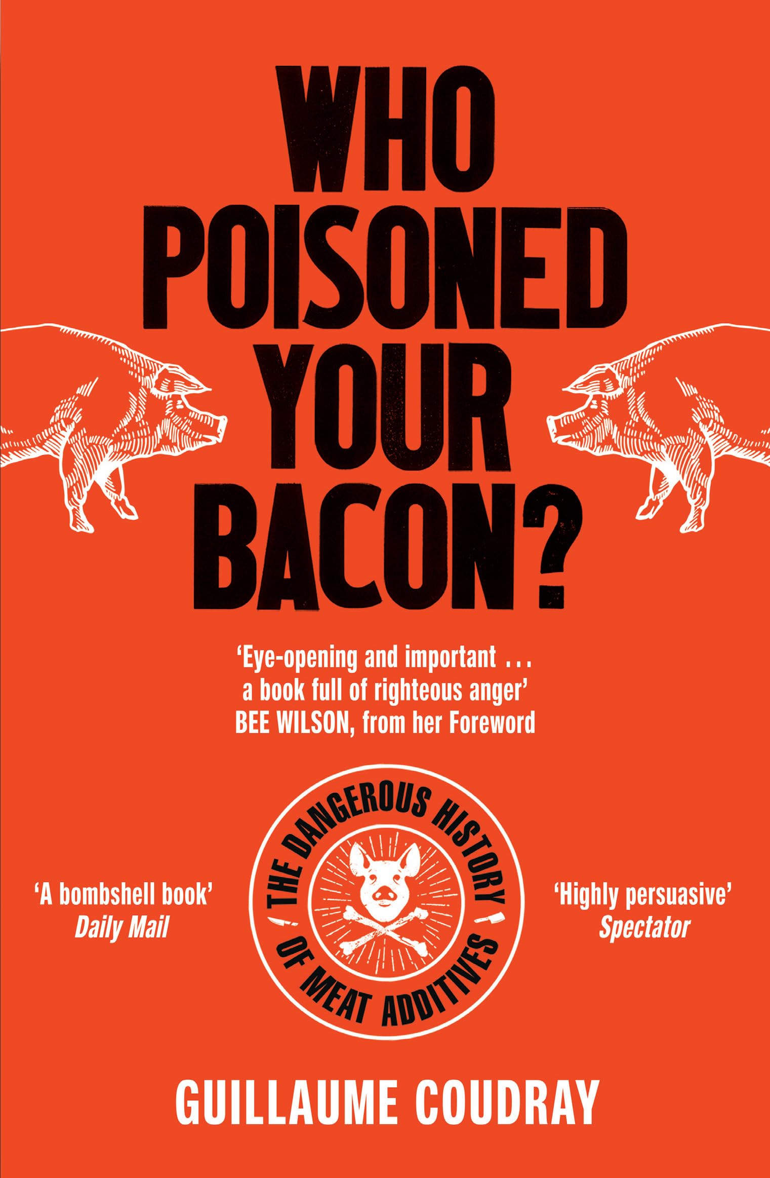 Who Poisoned Your Bacon?: The Dangerous History of Meat Additives