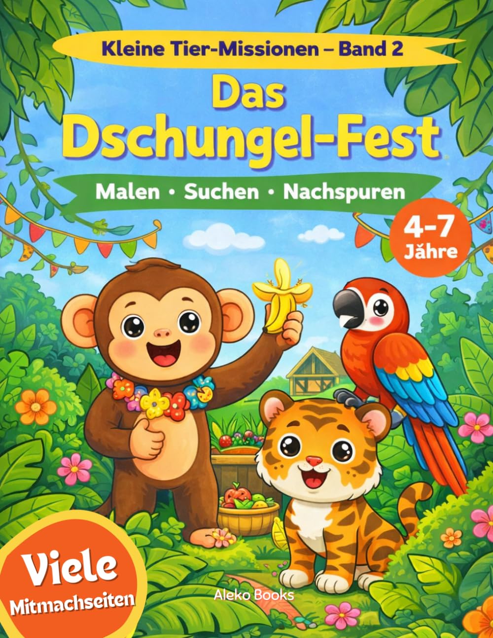 Dschungel Mal- und Mitmachbuch: Malbuch, Suchbilder und Rätsel – Das große Dschungel-Fest für Kinder von 4–7 Jahren (Kleine Tier-Missionen)
