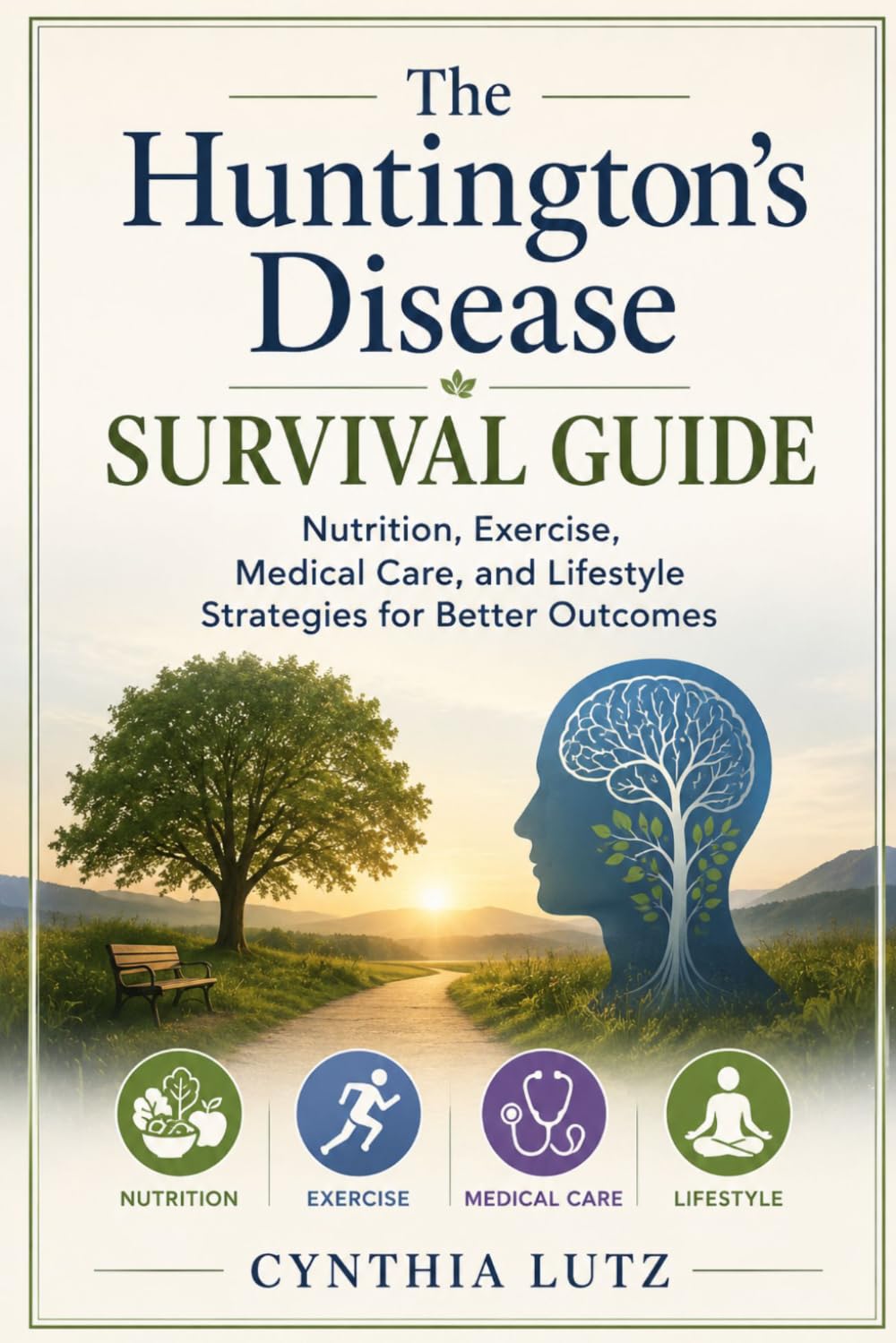 The Huntington's disease survival guide: Nutrition, exercise, medical care, lifestyle strategies for better outcomes