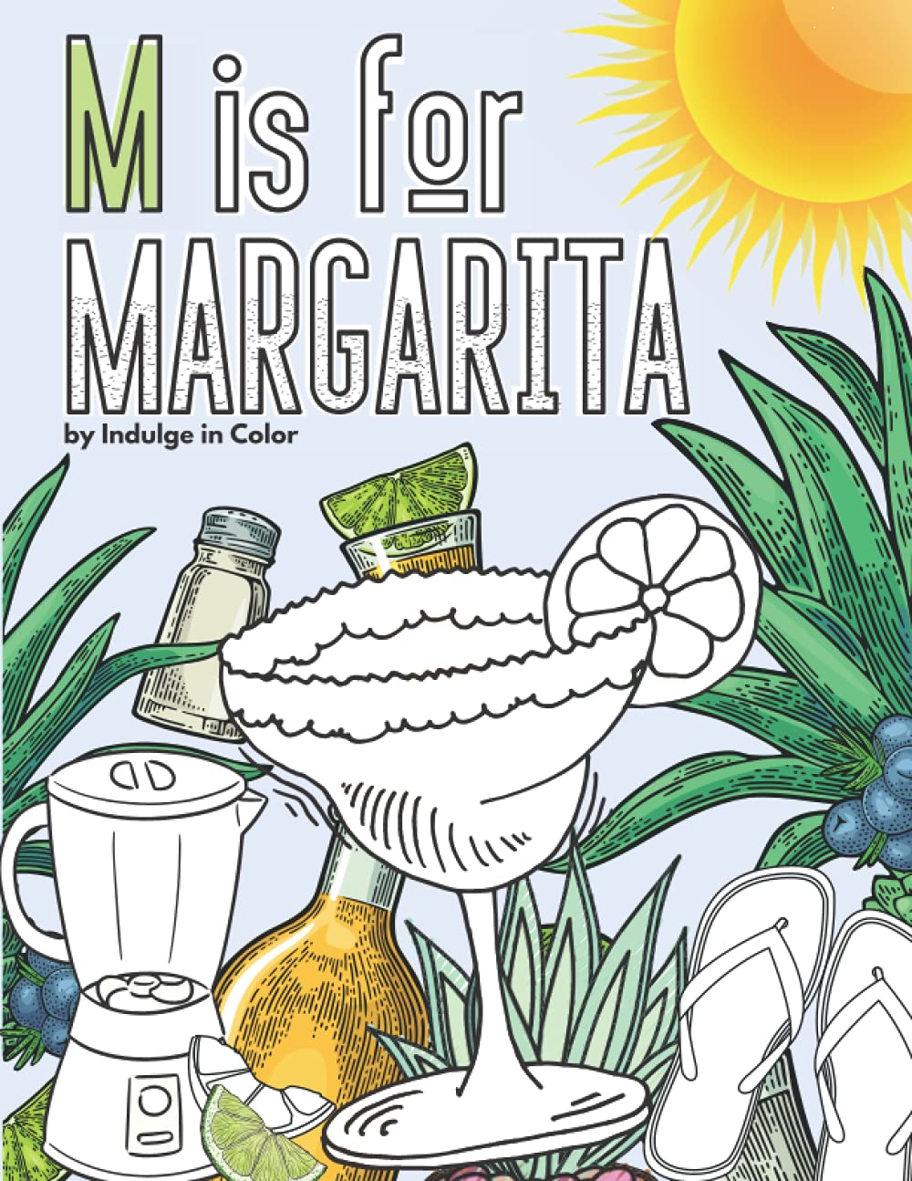M is for Margarita: A Spirited Adult Coloring Book for fun with Cocktails and Crayons!