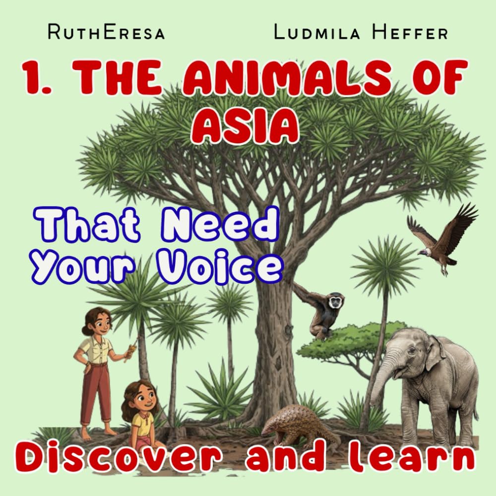 1. The Animals of Asia That Need Your Voice, Discover and Learn: A book with critical facts about 34 endangered species. An educational adventure for ... Animals of the Continents Discover and Color)