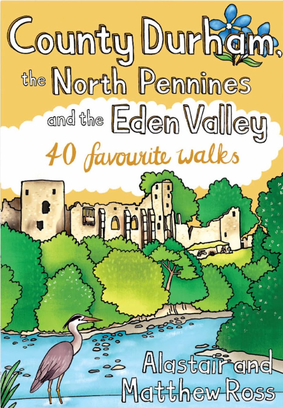 County Durham, the North Pennines and the Eden Valley: 40 favourite walks
