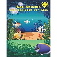 Sea Animals Coloring Book Super cute and great coloring book For Kids Ages 4 and up Amazing Ocean Animals To Color In Activity Book For Young Boys & Girls