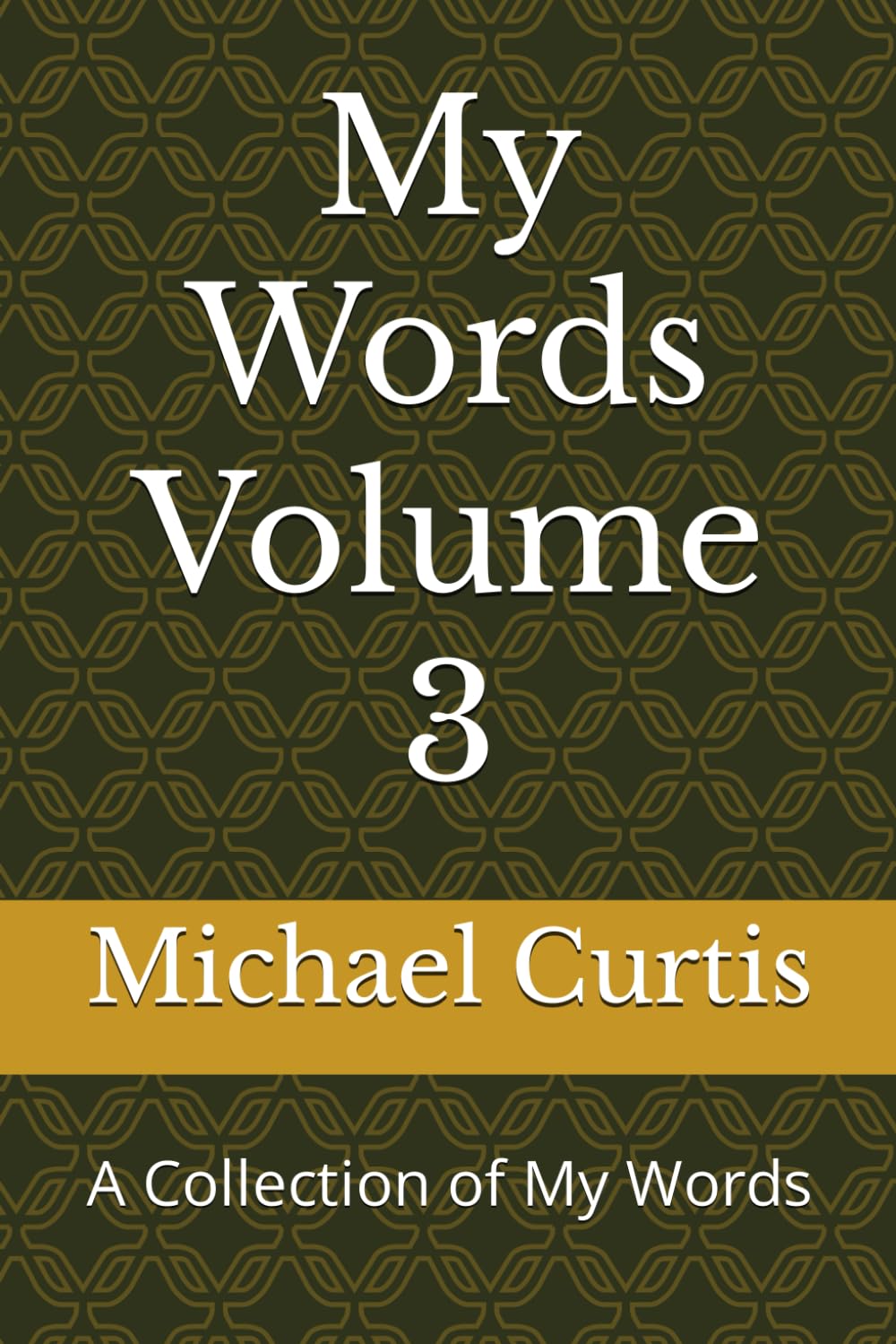 My Words Volume 3: A Collection of My Words