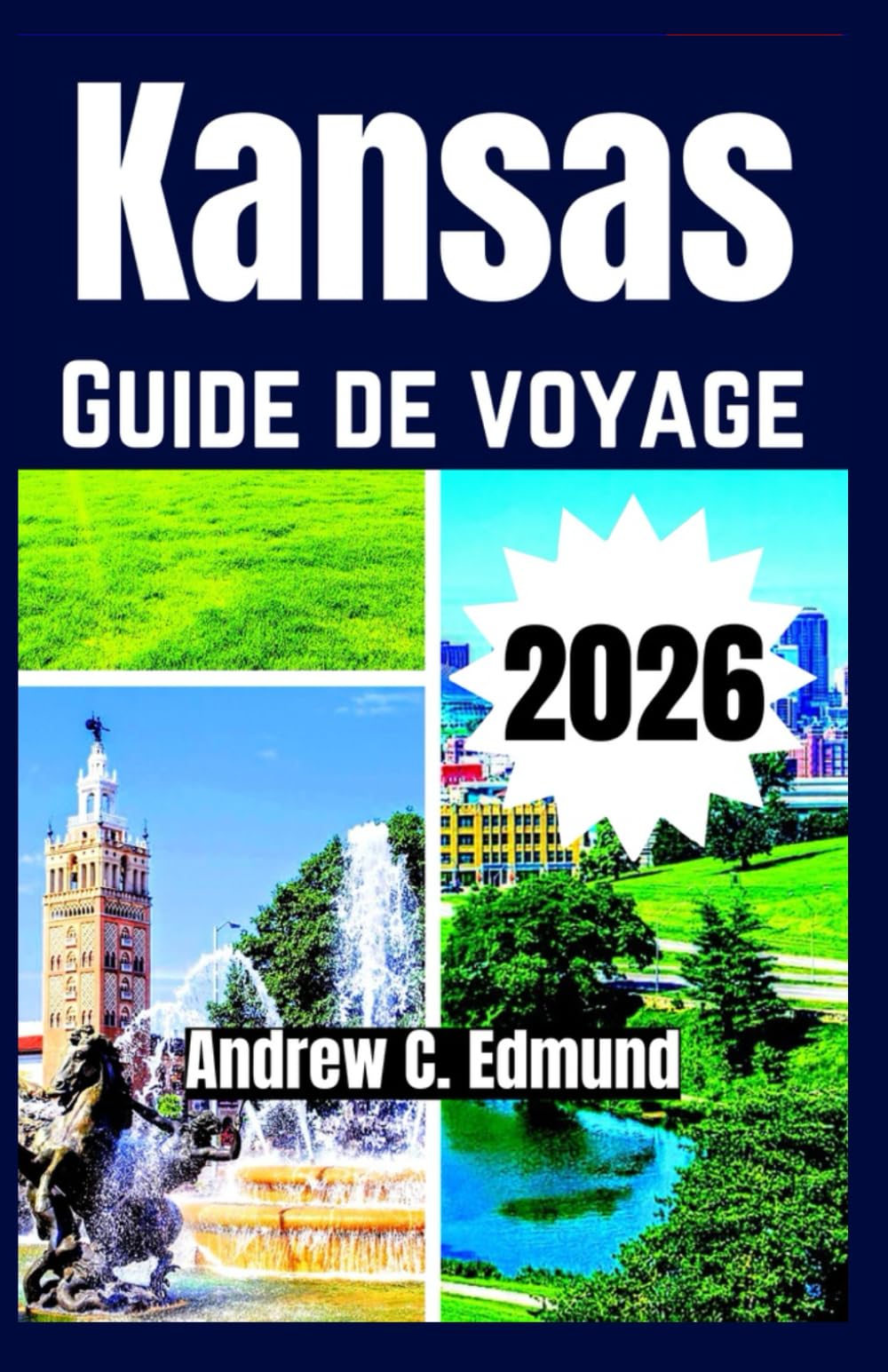 KANSAS GUIDE DE VOYAGE 2026: Explorez paysages de prairie, sentiers historiques, charme des petites villes, routes panoramiques et plus