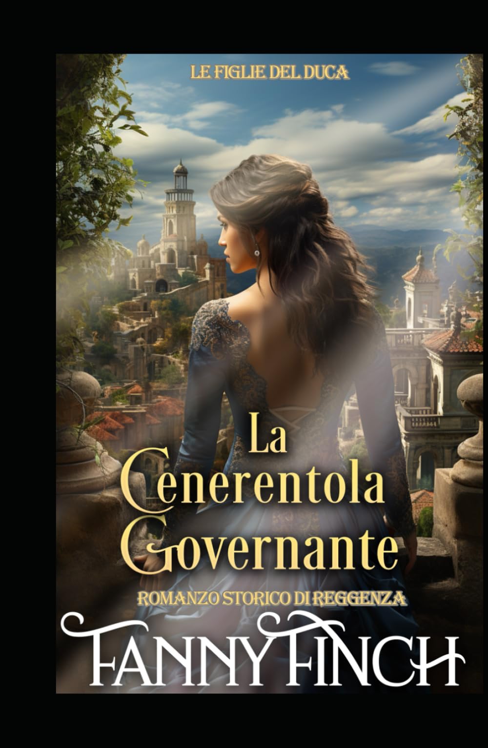 La Cenerentola Governante: Romanzo Storico di Reggenza (Le Figlie del Duca)
