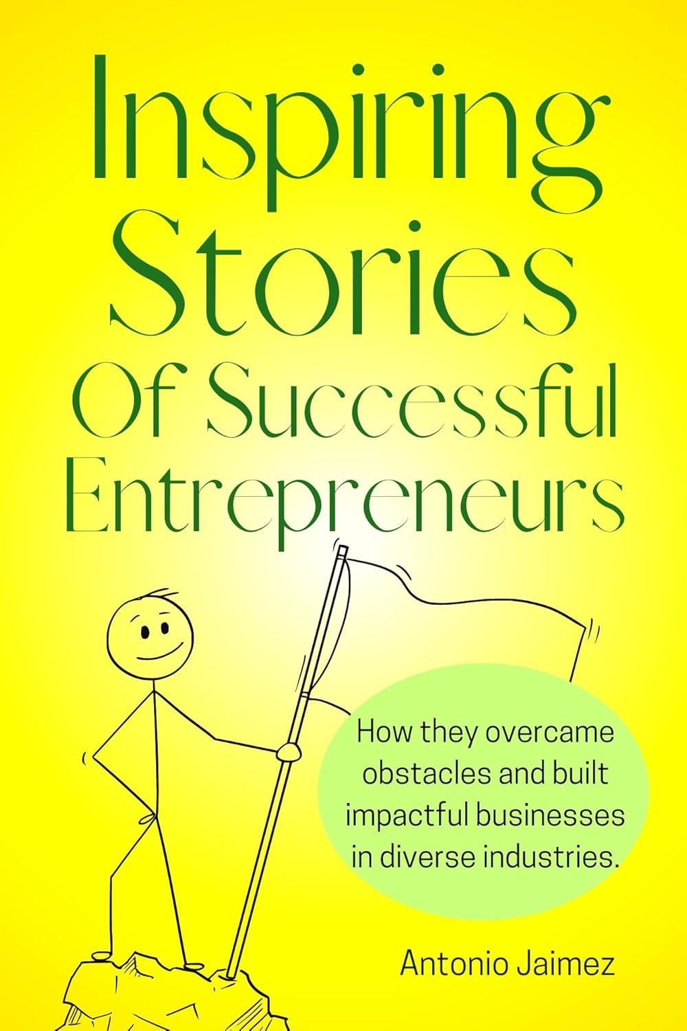 Inspiring Stories Of Successful Entrepreneurs How they overcame Inspiring Stories Of Successful Entrepreneurs How they overcame