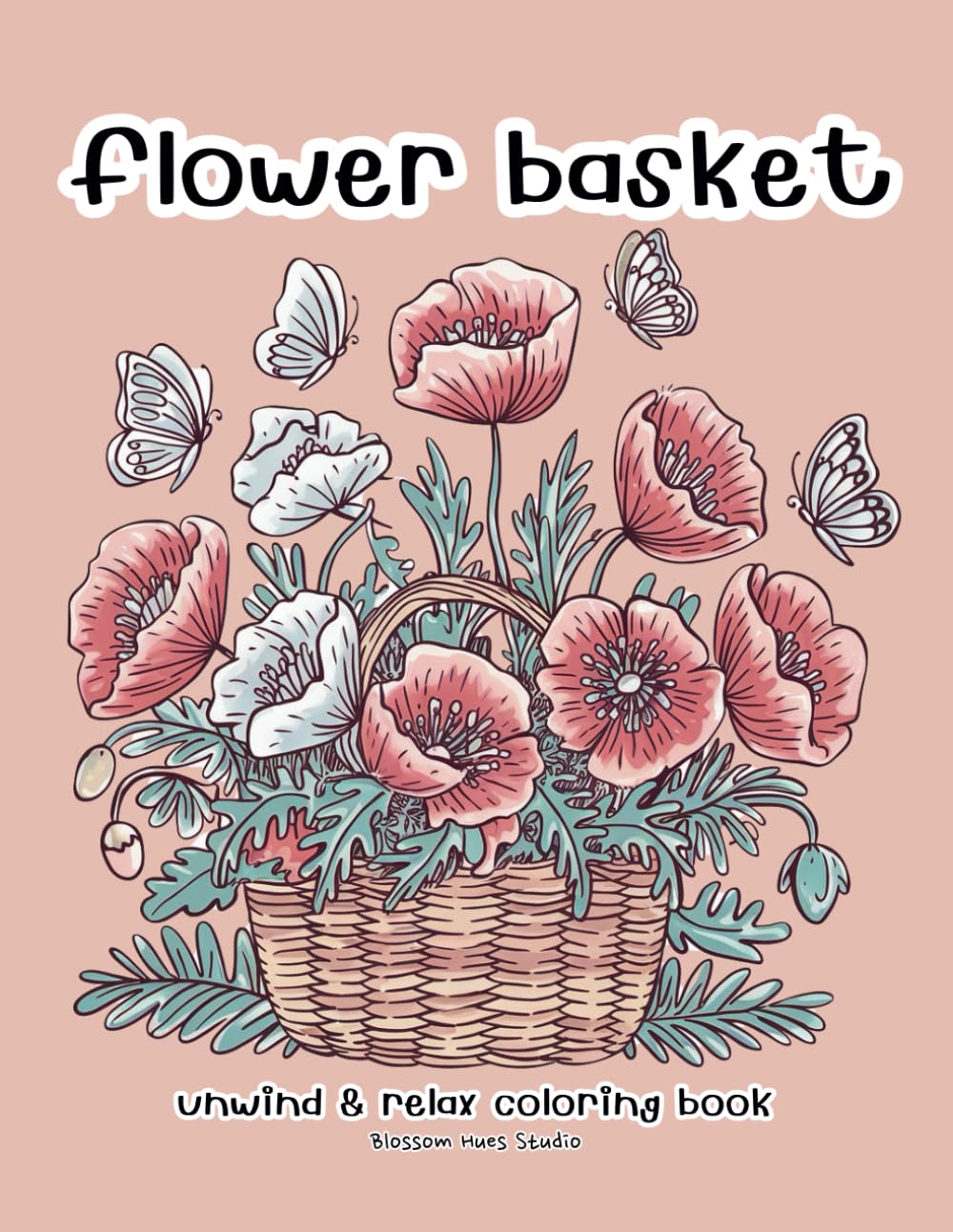 Floral Basket Coloring Book for Adults: Relaxing and Beautiful Flower Basket Designs for Stress Relief: relieve stress, practice mindfulness, or enjoy ... flower basket designs crafted to bring peace