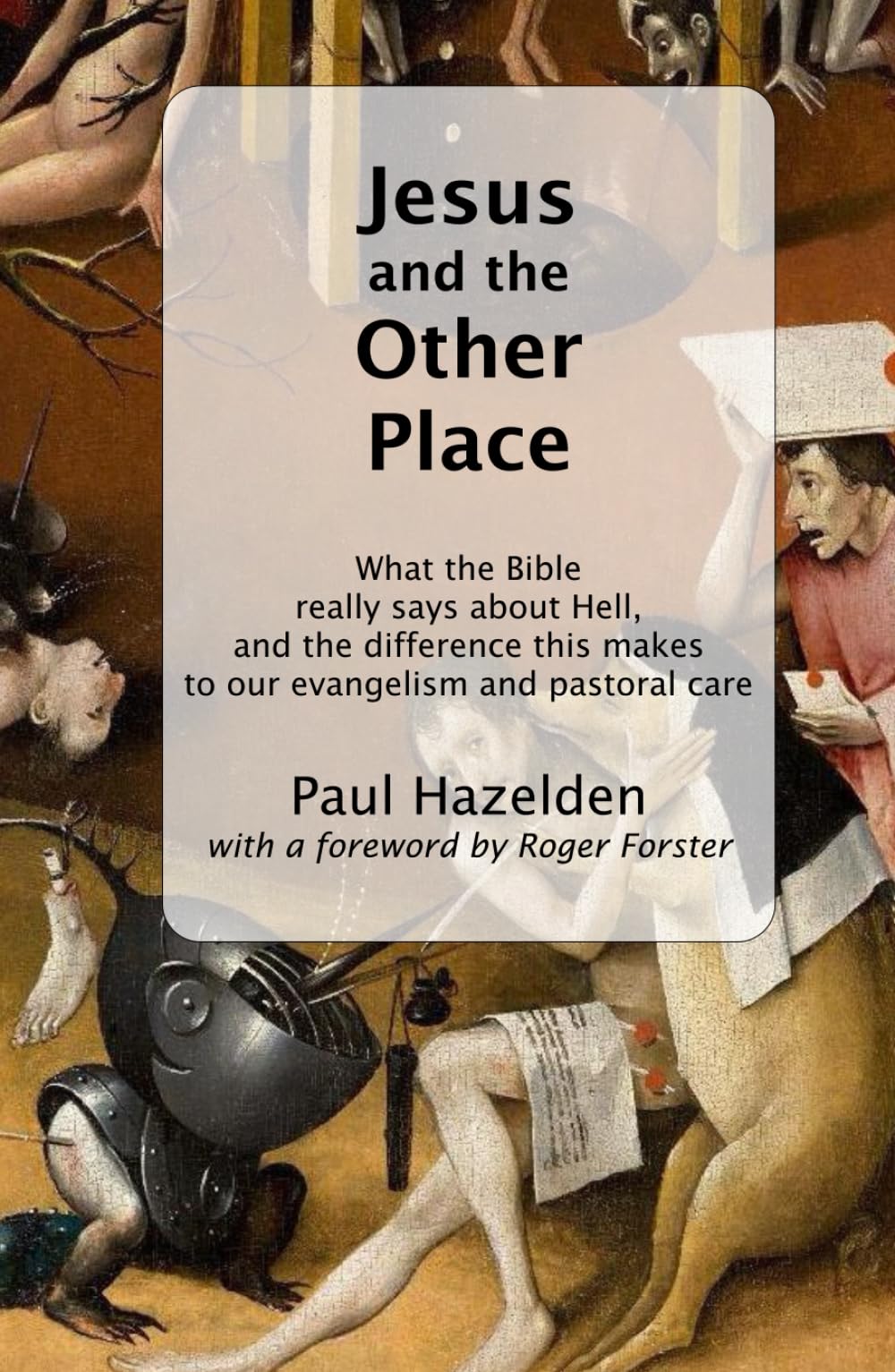 Jesus and the Other Place: What the Bible really says about Hell, and the difference this makes to our evangelism and pastoral care