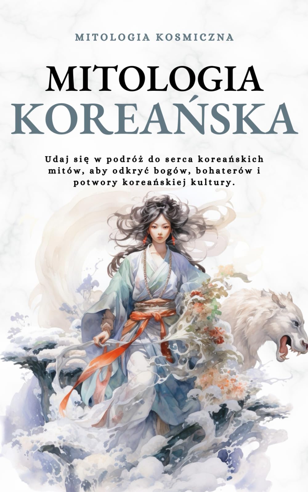 Mitologia koreańska: Udaj się w podróż do serca koreańskich mitów, aby odkryć bogów, bohaterów i potwory koreańskiej kultury.
