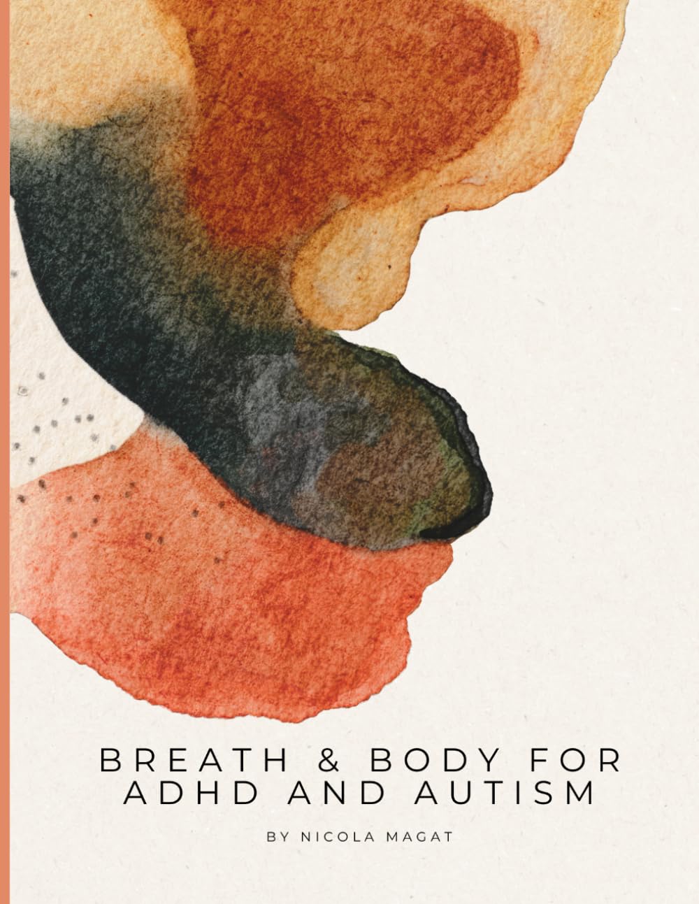 Breath & Body for ADHD & Autism: A 28-Day Vagus Nerve and Breathwork Programme for Neurodivergent Nervous Systems - Somatic Yin Yoga, Sensory-Friendly ... and Masking Recovery (Breath & Body Series)