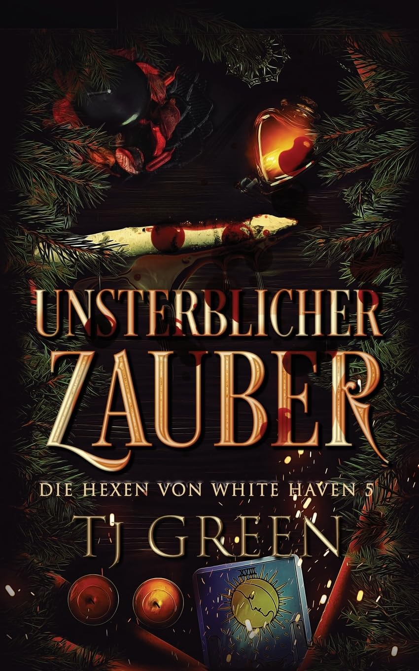 Unsterblicher Zauber: Paranormales Hexen-Mysterium: Hexen Fantasy (Die Hexen von White Haven, Band 5)
