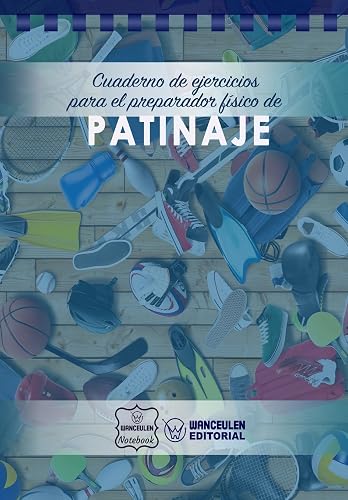 Cuaderno de Ejercicios para el Preparador Físico de Patinaje/ Exercise Notebook for the Skating Physical Trainer