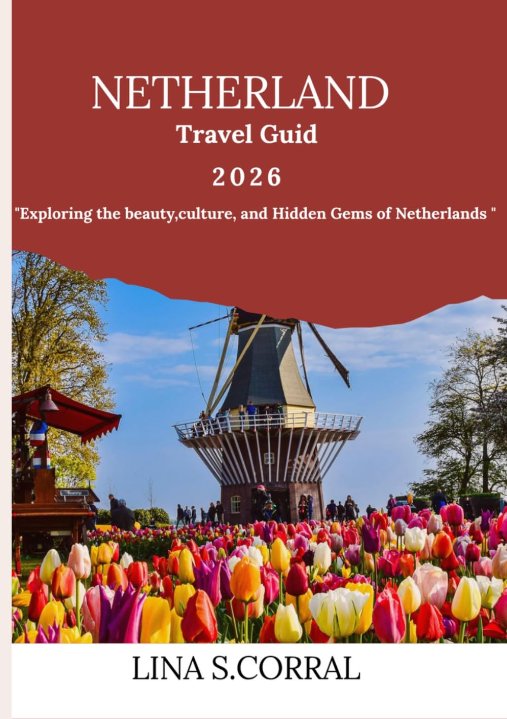 Netherland travel guide 2026: "Exploring the beauty,culture, and hidden gems of the netherlands.