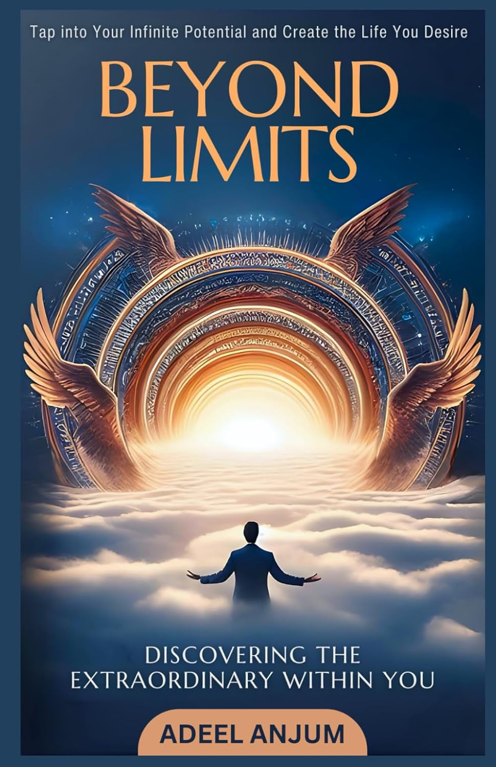 Beyond Limits: Discovering the Extraordinary Within You:: Tap into Your Infinite Potential and Create the Life You Desire