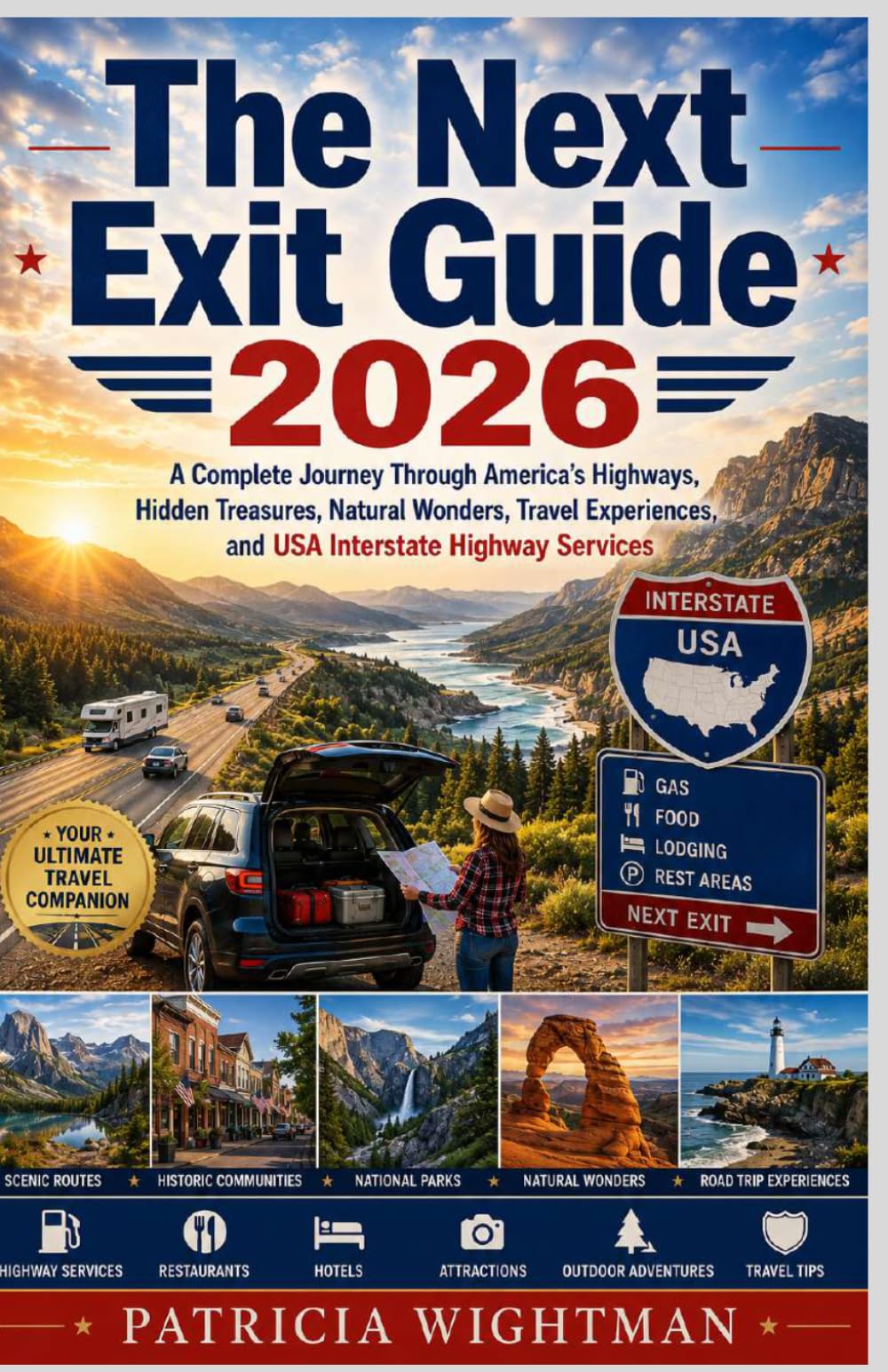 THE NEXT EXIT GUIDE 2026: A Complete Journey Through America’s Highways, Hidden Treasures, Natural Wonders, Travel Experiences, and USA Interstate Highway Services