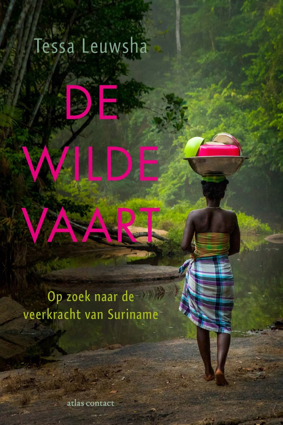 De wilde vaart: op zoek naar de veerkracht van Suriname