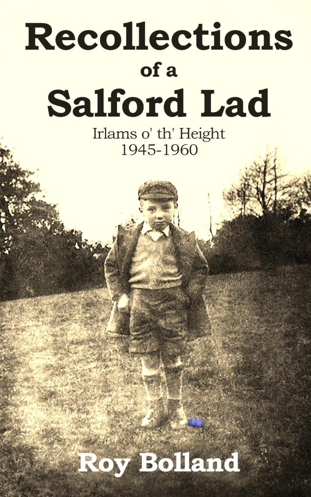 Recollections of a Salford Lad: 1945-1960 Irlams o' th' Height