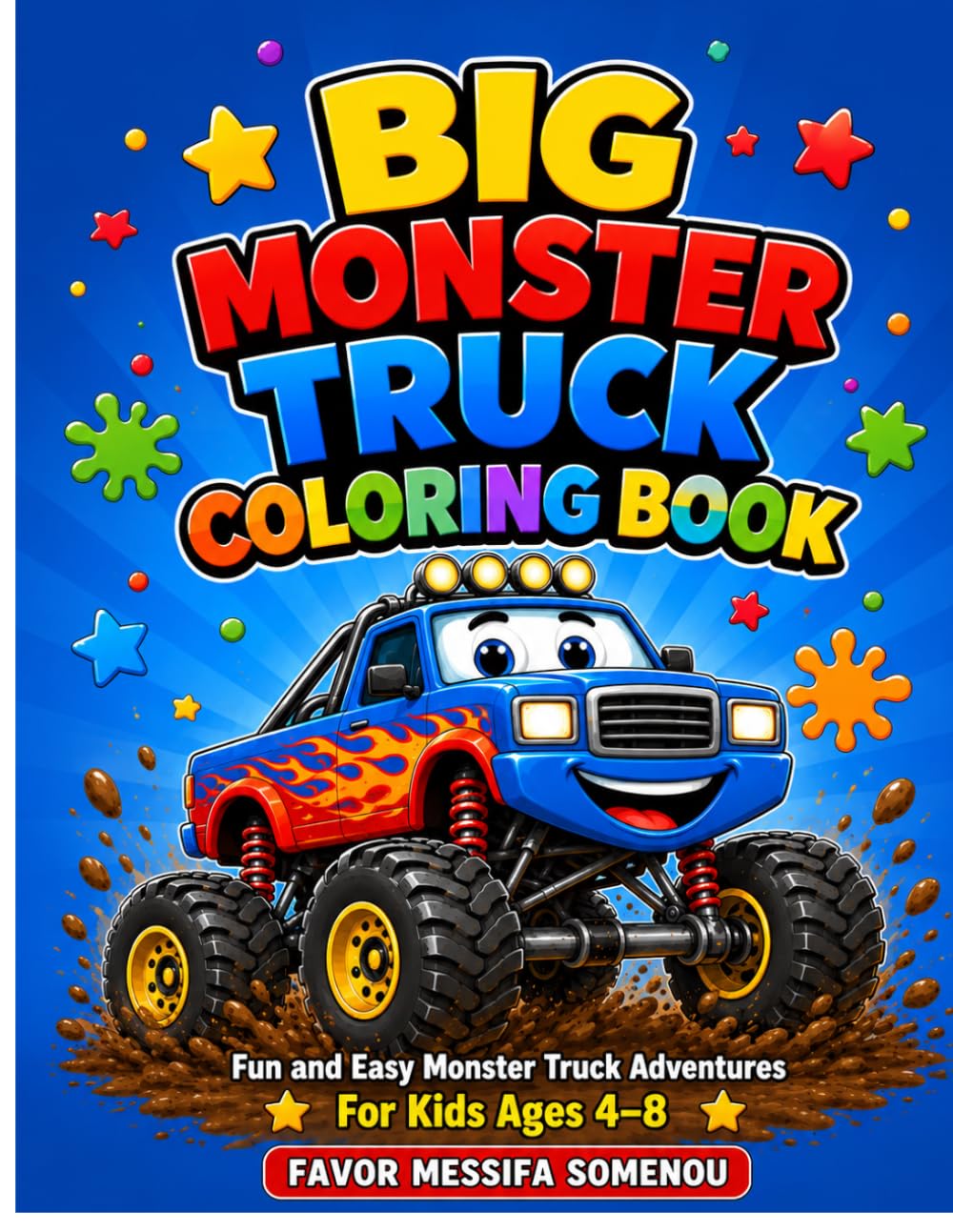 BIG MONSTER TRUCK COLORING BOOK: Fun, Easy and Exciting Monster Truck Pages