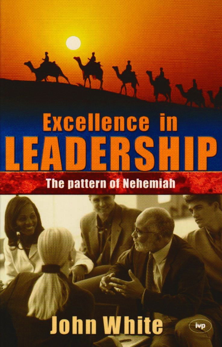 Excellence in Leadership : The Pattern of Nehemiah